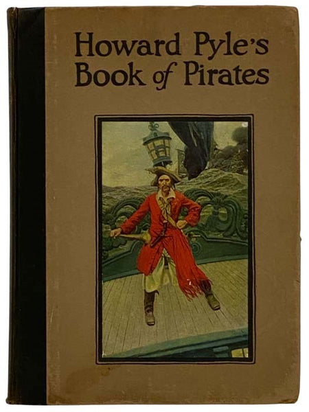 Howard Pyle's Book of Pirates: Fiction, Fact & Fancy Concerning the Buccaneers & Marooners of the Spanish Main, from the Writing & Pictures of Howard Pyle