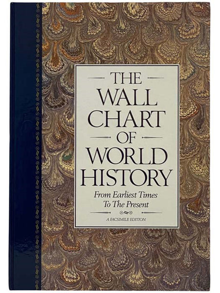The Wall Chart of World History: From Earliest Times to the Present, with Maps of the World's Great Empires and a Complete Geological Diagram of the Earth (A Facsimile Edition)