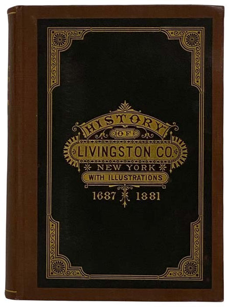 History of Livingston County, New York, with Illustrations and Biographical Sketches of Some of Its Prominent Men and Pioneers. [1687-1881]