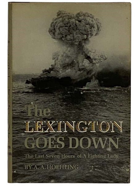 The Lexington Goes Down: The Last Seven Hours of a Fighting Lady