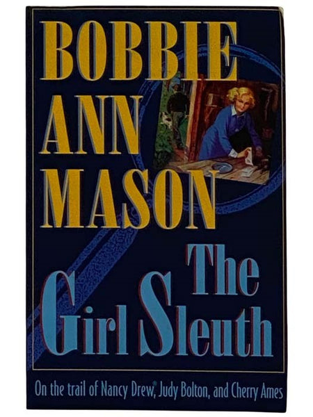 The Girl Sleuth: On the Trail of Nancy Drew, Judy Bolton, and Cherry Ames