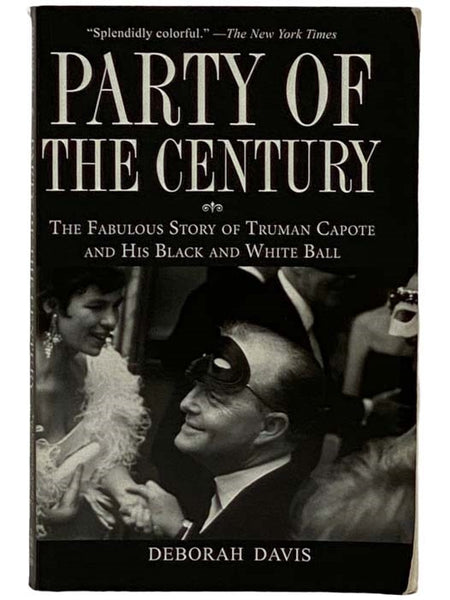 Party of the Century: The Fabulous Story of Truman Capote and His Black and White Ball