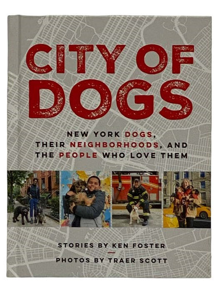 City of Dogs: New York Dogs, Their Neighborhoods, and the People Who Love Them