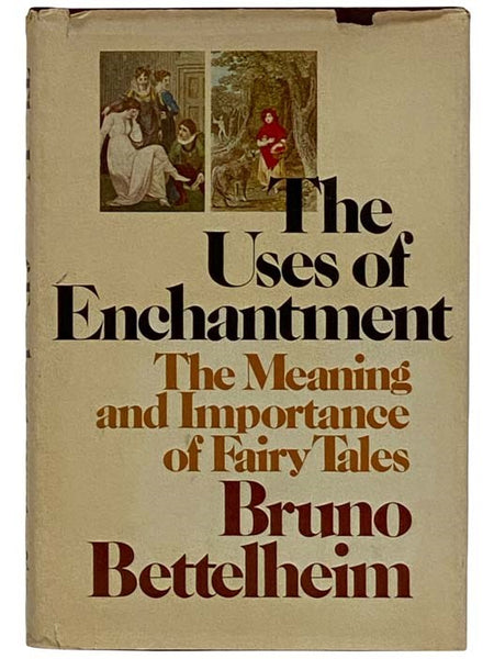 The Uses of Enchantment: The Meaning and Importance of Fairy Tales