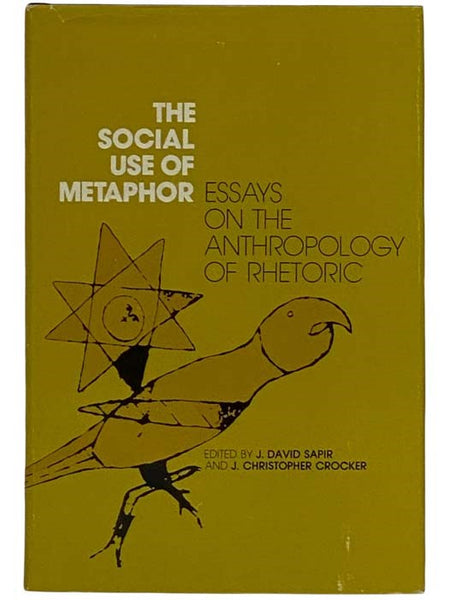 The Social Use of Metaphor: Essays on the Anthropology of Rhetoric