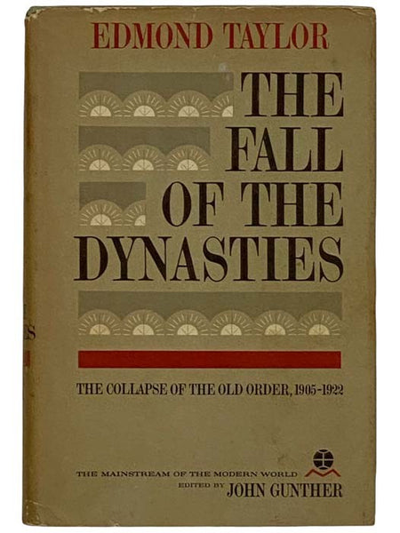 The Fall of the Dynasties: The Collapse of the Old Order 1905-1922 (Mainstream of the Modern World Series)