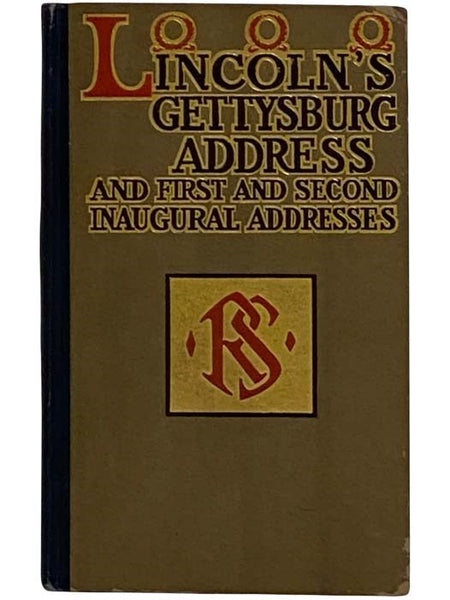 Lincoln's Gettysburg Address and First and Second Inaugural Addresses