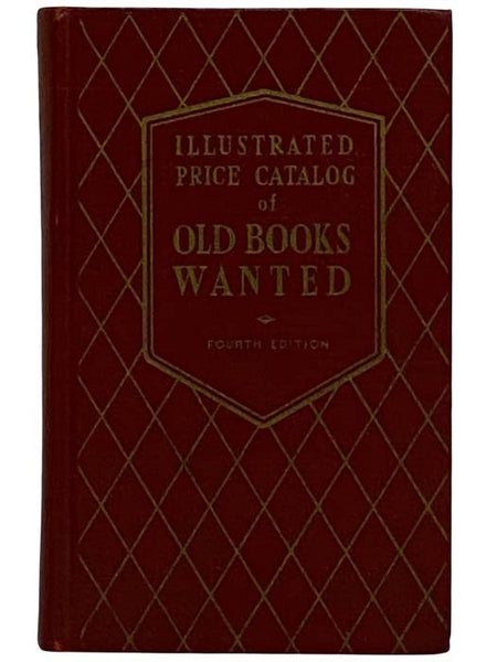 Illustrated Price Catalog of Old Books Wanted (Fourth Edition, Revised and Enlarged)