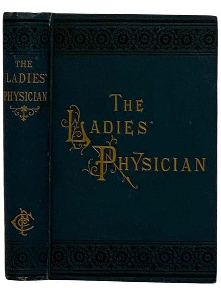 The Ladies' Physician. A Guide for Women in the Treatment of Their Ailments (Third Edition)