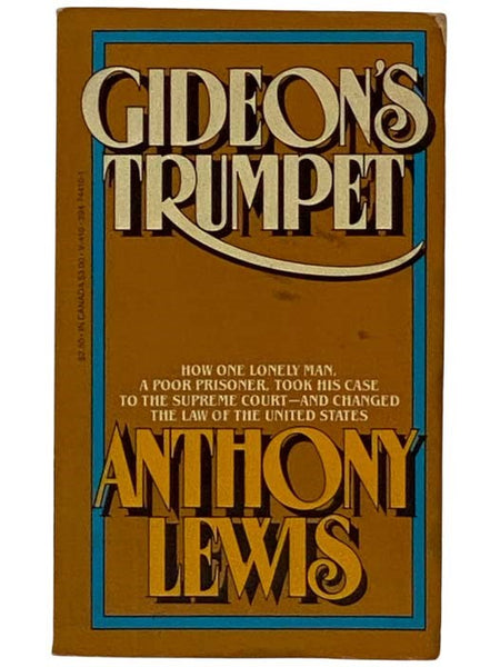 Gideon's Trumpet: How One Lonely Man, a Poor Prisoner, Took His Case to the Supreme Court -- and Changed the Law of the United States