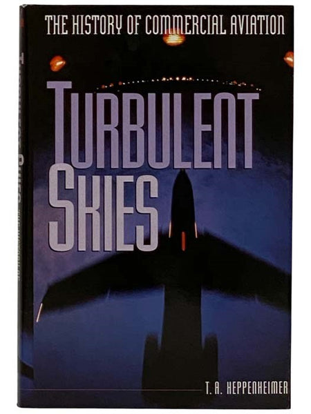 Turbulent Skies: The History of Commercial Aviation (Sloan Technology Series)