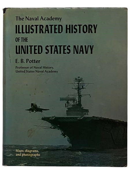 The Naval Academy Illustrated History of the United States Navy