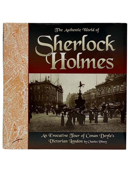 The Authentic World of Sherlock Holmes: An Evocative Tour of Conan Doyle's Victorian London