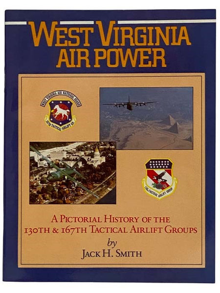 West Virginia Air Power: A Pictorial History of the 130th & 167th Tactical Airlift Groups