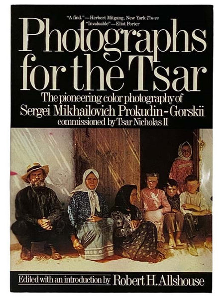 Photographs for the Tsar: The Pioneering Color Photography of Sergei Mikhailovich Prokudin-Gorskii, Commissioned by Tsar Nicholas II