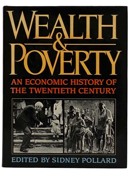 Wealth and Poverty: An Economic History of the Twentieth Century
