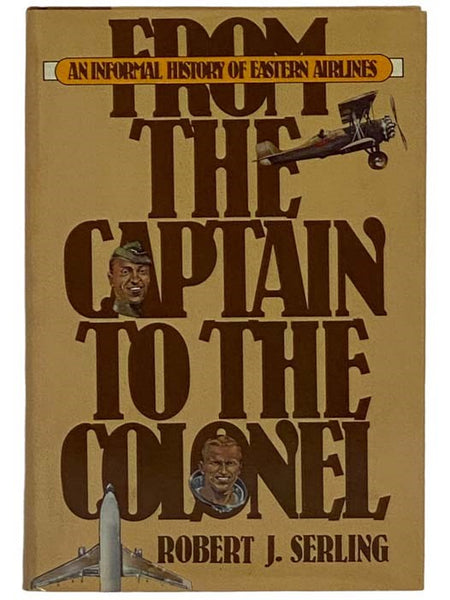 From the Captain to the Colonel: An Informal History of Eastern Airlines