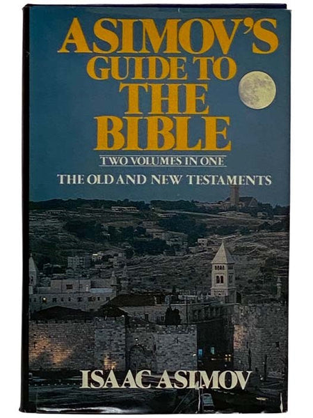 Asimov's Guide to the Bible -- Two Volumes in One: The Old and New Testaments