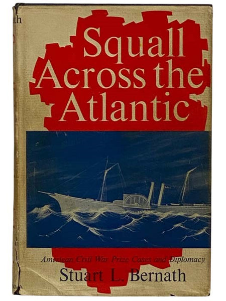 Squall Across the Atlantic: American Civil War Prize Cases and Diplomacy