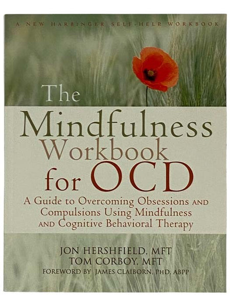 The Mindfulness Workbook for OCD: A Guide to Overcoming Obsessions and Compulsions Using Mindfulness and Cognitive Behavioral Therapy