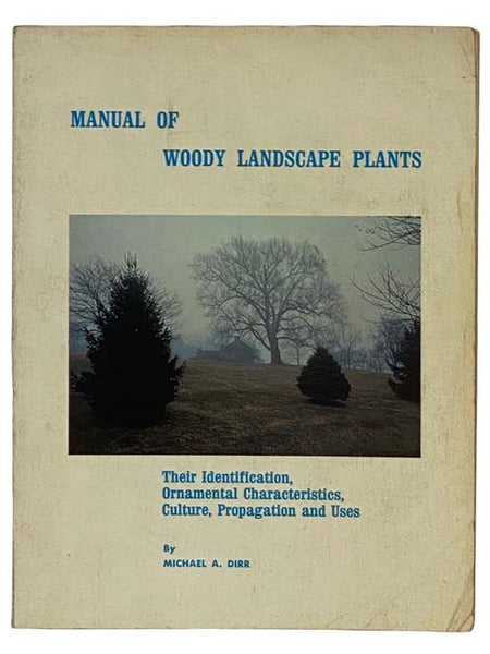 Manual of Woody Landscape Plants: Their Identification, Ornamental Characteristics, Culture, Propagation, and Uses