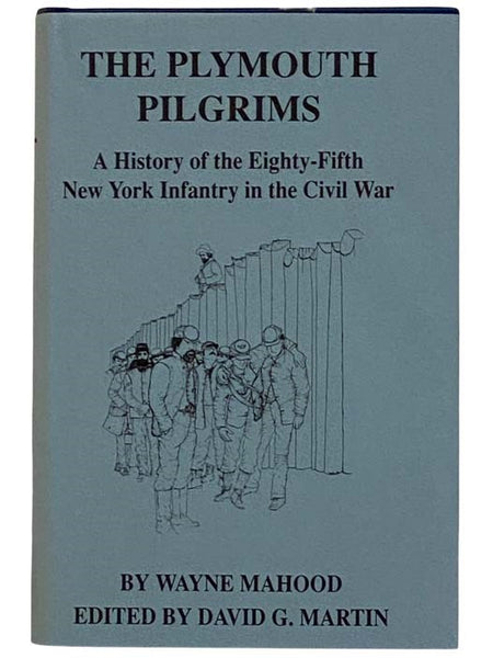 The Plymouth Pilgrims: A History of the Eighty-Fifth New York Infantry in the Civil War [85th]