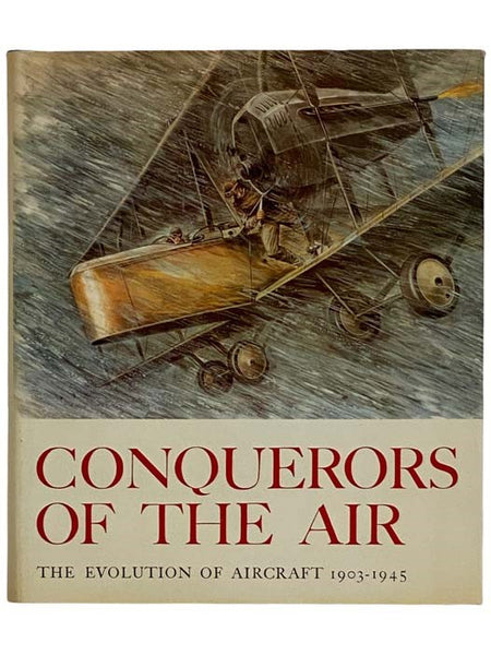 Conquerors of the Air: The Evolution of Aircraft 1903-1945