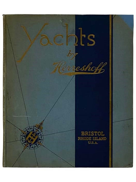 The Herreshoff Manufacturing Company: Designers and Builders of Sailing and Power Craft Since 1861 [Yachts by Herreshoff]