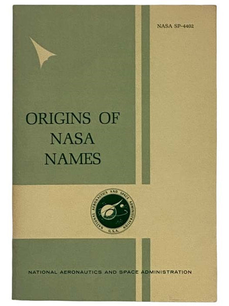 Origins of NASA Names (NASA SP-4402) (The NASA History Series)