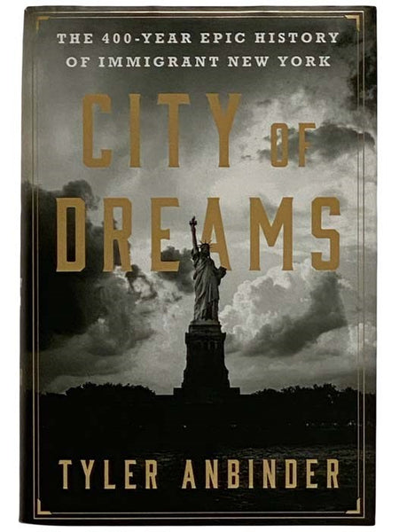 City of Dreams: The 400 Year Epic History of Immigrant New York