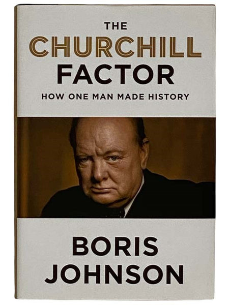 The Churchill Factor: How One Man Made History