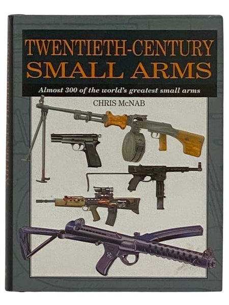 Twentieth-Century Small Arms: Almost 300 of the World's Greatest Small Arms