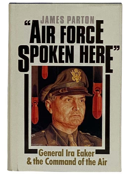 'Air Force Spoken Here': General Ira Eaker & the Command of the Air