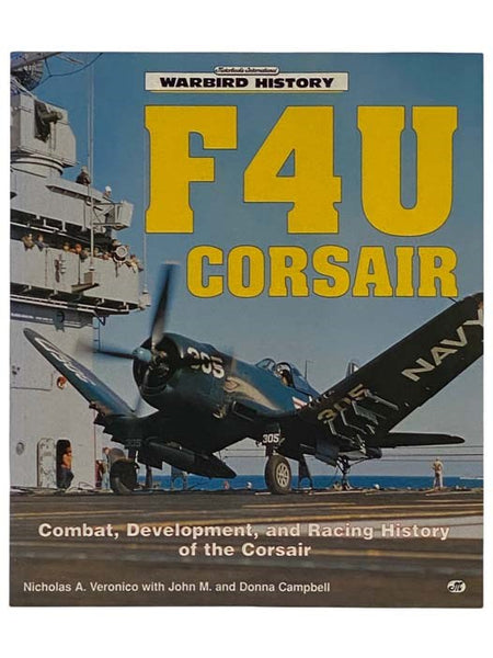 F4U Corsair: Combat, Development, and Racing History of the Corsair (Warbird History)