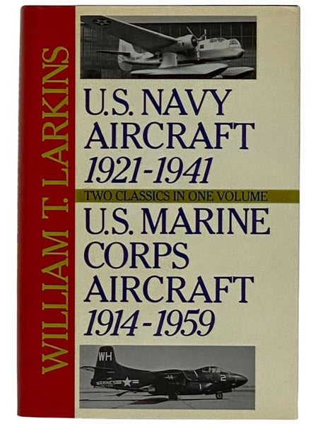 U.S. Aircraft Navy 1921-1941, U.S. Marine Corps Aircraft 1914-1959 (Two Classics in One Volume)