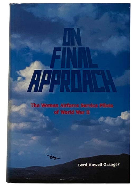 On Final Approach: The Women Airforce Service Pilots of World War II [Air Force]