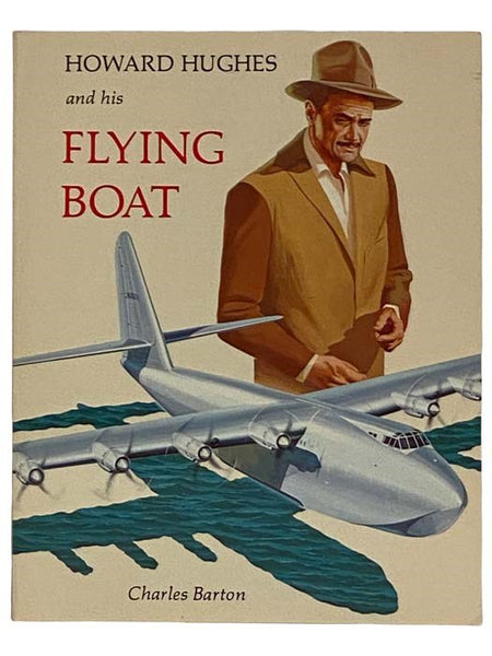 Howard Hughes and His Flying Boat