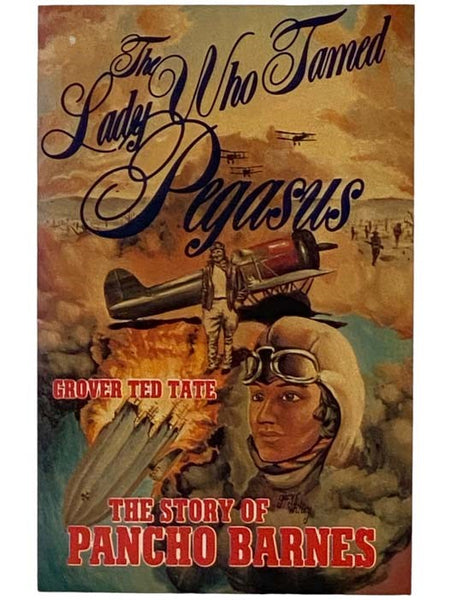 The Lady Who Tamed Pegasus: The Story of Pancho Barnes