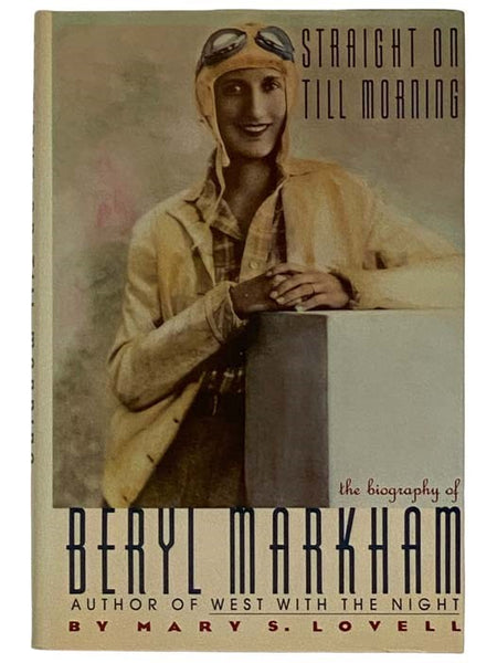 Straight on Till Morning: The Biography of Beryl Markham
