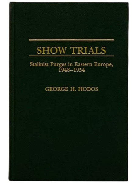 Show Trials: Stalinist Purges in Eastern Europe, 1948-1954