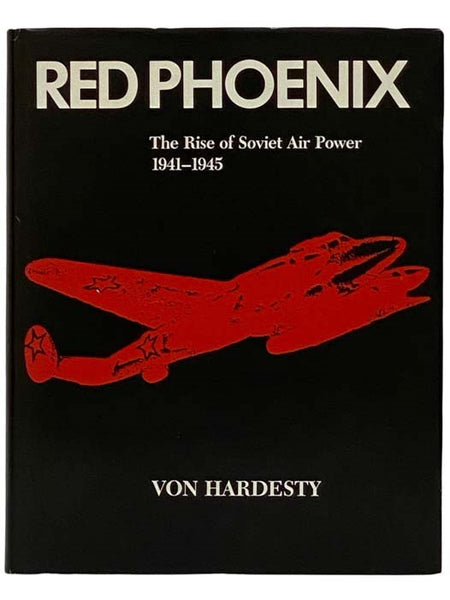 Red Phoenix: The Rise of Soviet Air Power, 1941-1945