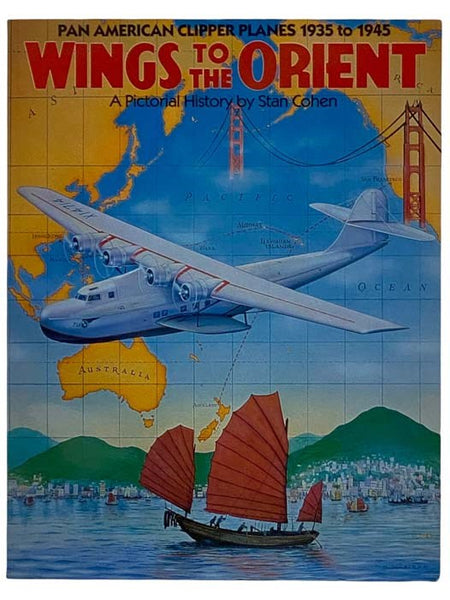 Wings to the Orient: Pan American Clipper Planes 1935-1945, a Pictorial History