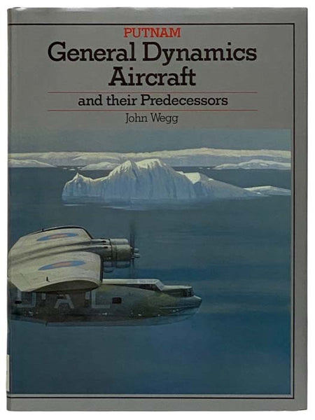 General Dynamics Aircraft and Their Predecessors (Putnam Aviation Series)