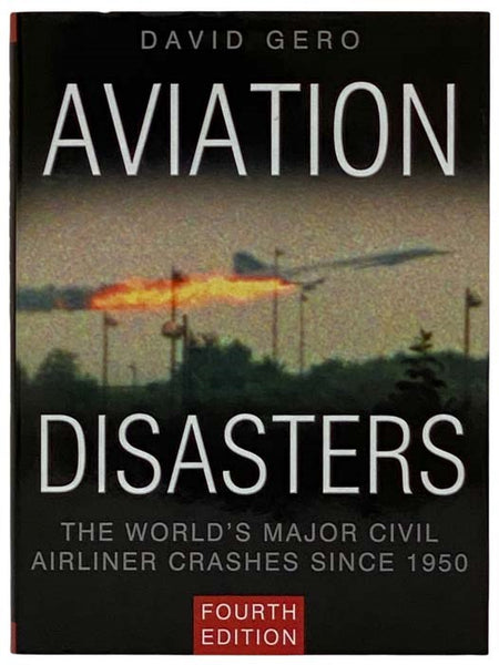 Aviation Disasters: The World's Major Civil Airliner Crashes Since 1950