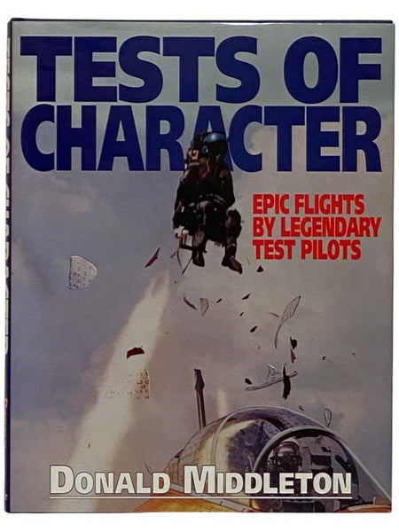 Tests of Character: Epic Flights by Legendary Test Pilots