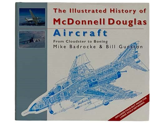 The Illustrated History of McDonnell Douglass: Aircraft, From Cloudster to Boeing