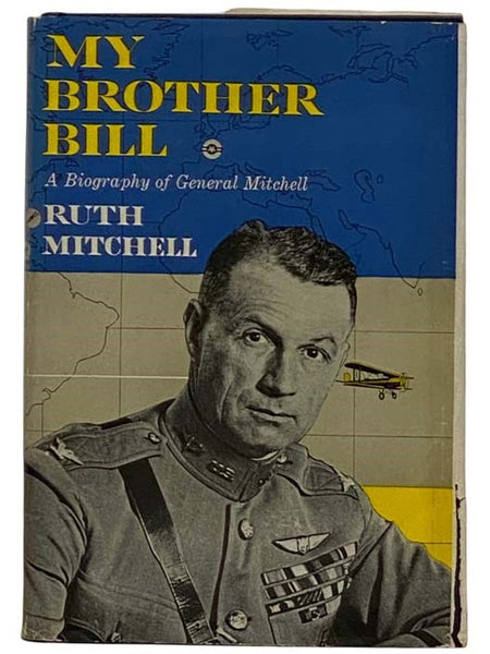My Brother Bill: The Life of General "Billy" Mitchell [A Biography of General Mitchell]