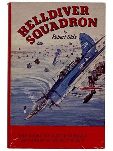 Helldiver Squadron: The Story of a Dive Bomber Squadron in World War II