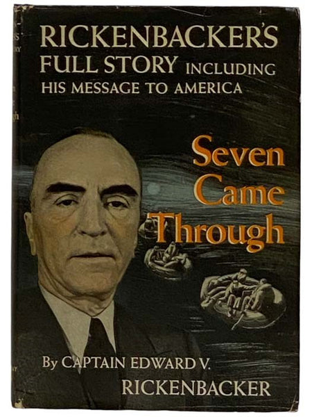 Seven Came Through: Rickenbacker's Full Story, Including His Message to America