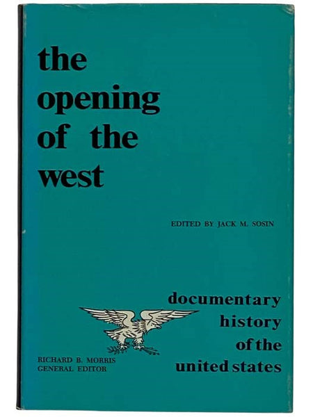 The Opening of the West (Documentary History of the United States Series)